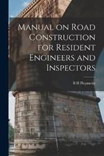 Manual on Road Construction for Resident Engineers and Inspectors