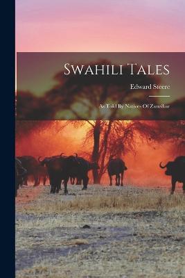 Swahili Tales: As Told By Natives Of Zanzibar - Steere Edward 1828-1882 - cover