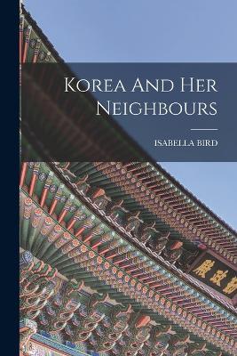 Korea And Her Neighbours - Isabella Bird - cover