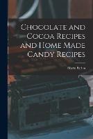 Chocolate and Cocoa Recipes and Home Made Candy Recipes - Maria Parloa - cover