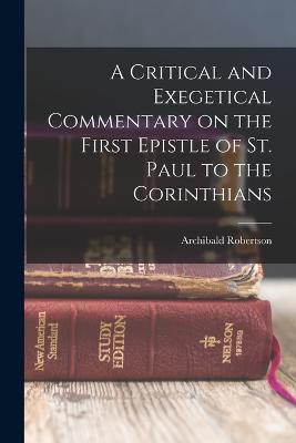 A Critical and Exegetical Commentary on the First Epistle of St. Paul to the Corinthians - Robertson Archibald - cover