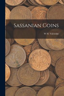 Sassanian Coins - W H Valentine - cover
