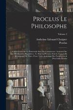 Proclus Le Philosophe: Commentaire Sur Le Parménide Suivi Du Commentaire Anonyme Sur Les VII Dernières Hypothèses, Tr. Pour La Première Fois En Français Et Accompagnè De Notes, D'une Table Analytique Des Paragraphes & D'un Index Étendu; Volume 2