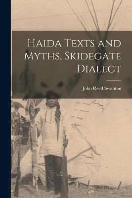 Haida Texts and Myths, Skidegate Dialect - John Reed Swanton - cover