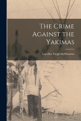 The Crime Against the Yakimas - cover