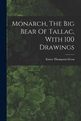 Monarch, The Big Bear Of Tallac, With 100 Drawings - cover