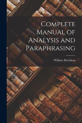 Complete Manual of Analysis and Paraphrasing - William Davidson - cover