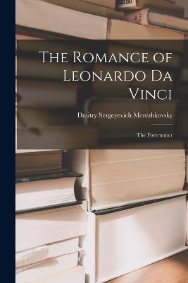 The Romance of Leonardo Da Vinci: The Forerunner - Saratovski I Gosudarstvenny I Universitet Im Ng Chernyshevsk - cover