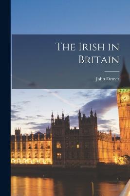 The Irish in Britain - John Denvir - cover