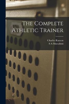 The Complete Athletic Trainer - S A Mussabini,Charles Ranson - cover