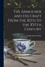 The Armourer and his Craft From the XIth to the XVIth Century