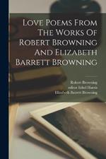 Love Poems From The Works Of Robert Browning And Elizabeth Barrett Browning