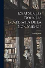 Essai Sur Les Donnees Immediates De La Conscience