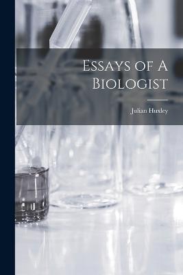 Essays of A Biologist - Julian Huxley - cover