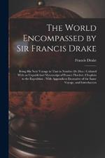 The World Encompassed by Sir Francis Drake: Being His Next Voyage to That to Nombre De Dios: Collated With an Unpublished Manuscript of Francis Fletcher, Chaplain to the Expedition: With Appendices Illustrative of the Same Voyage, and Introduction