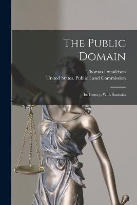 The Public Domain: Its History, With Statistics - Thomas Donaldson - cover