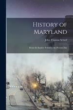 History of Maryland: From the Earliest Period to the Present Day