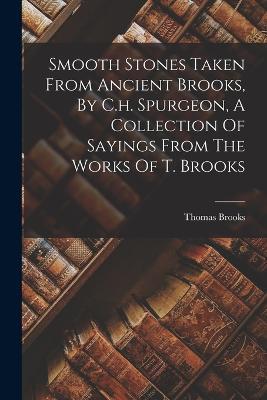 Smooth Stones Taken From Ancient Brooks, By C.h. Spurgeon, A Collection Of Sayings From The Works Of T. Brooks - Thomas Brooks - cover