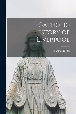 Catholic History of Liverpool - Thomas Burke - cover