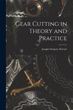 Gear Cutting in Theory and Practice