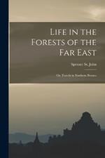 Life in the Forests of the Far East: Or, Travels in Northern Borneo