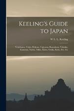 Keeling's Guide to Japan: Yokohama, Tokio, Hakone, Fujiyama, Kamakura, Yokoska, Kanozan, Narita, Nikko, Kioto, Osaka, Kobe, Etc. Etc