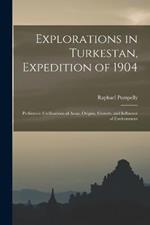 Explorations in Turkestan, Expedition of 1904: Prehistoric Civilizations of Anau, Origins, Growth, and Influence of Environment