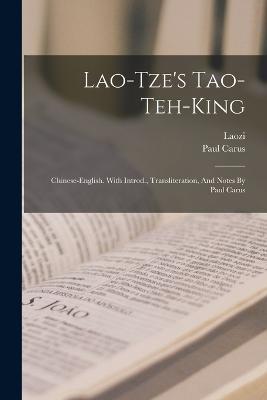 Lao-tze's Tao-teh-king; Chinese-english. With Introd., Transliteration, And Notes By Paul Carus - Laozi,Paul Carus - cover