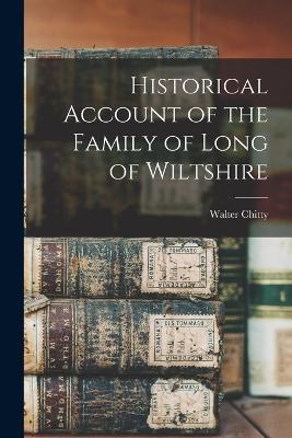 Historical Account of the Family of Long of Wiltshire - Walter Chitty - cover