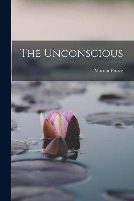 The Unconscious - Morton Prince - cover