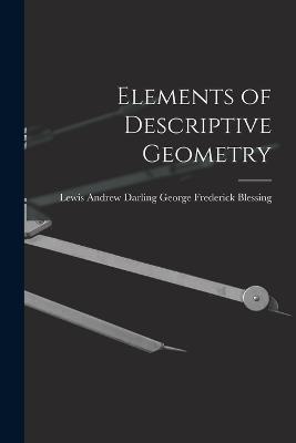 Elements of Descriptive Geometry - Lewis Andrew Darl Frederick Blessing - cover