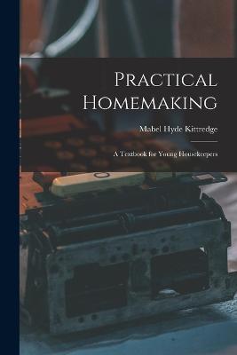 Practical Homemaking; A Textbook for Young Housekeepers - Mabel Hyde Kittredge - cover