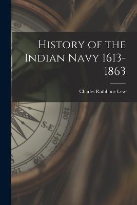 History of the Indian Navy 1613-1863 - Charles Rathbone Low - cover