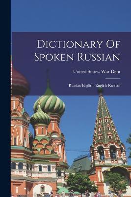 Dictionary Of Spoken Russian; Russian-english, English-russian - cover