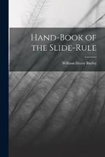 Hand-Book of the Slide-Rule