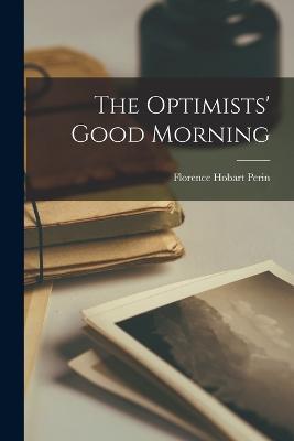 The Optimists' Good Morning - Florence Hobart Perin - cover