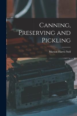 Canning, Preserving and Pickling - Marion Harris Neil - cover