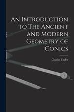 An Introduction to The Ancient and Modern Geometry of Conics