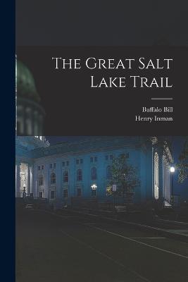 The Great Salt Lake Trail - Henry Inman,Buffalo Bill - cover