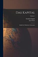 Das Kapital: Kritik Der Politischen Oekonomie; Volume 1