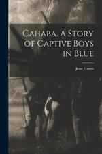 Cahaba. A Story of Captive Boys in Blue