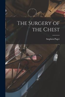 The Surgery of the Chest - Stephen Paget - cover