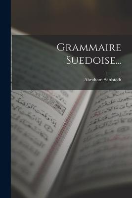 Grammaire Suedoise... - Abraham Sahlstedt - cover