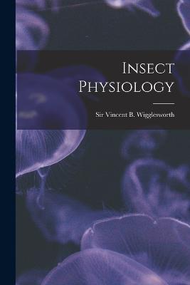 Insect Physiology - Vincent B Wigglesworth - cover