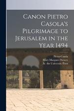 Canon Pietro Casola's Pilgrimage to Jerusalem in the Year 1494