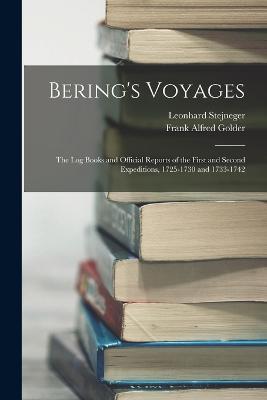 Bering's Voyages: The Log Books and Official Reports of the First and Second Expeditions, 1725-1730 and 1733-1742 - Leonhard Stejneger,Frank Alfred Golder - cover