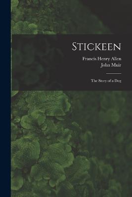 Stickeen: The Story of a Dog - Francis Henry Allen,John Muir - cover