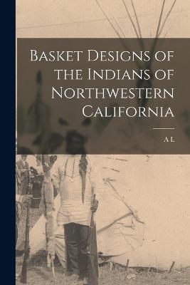 Basket Designs of the Indians of Northwestern California - A L 1876-1960 Kroeber - cover