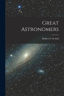 Great Astronomers - Robert Stawell Ball - cover