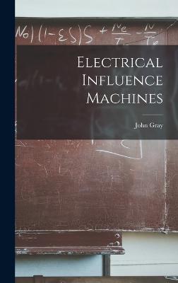 Electrical Influence Machines - John Gray - cover